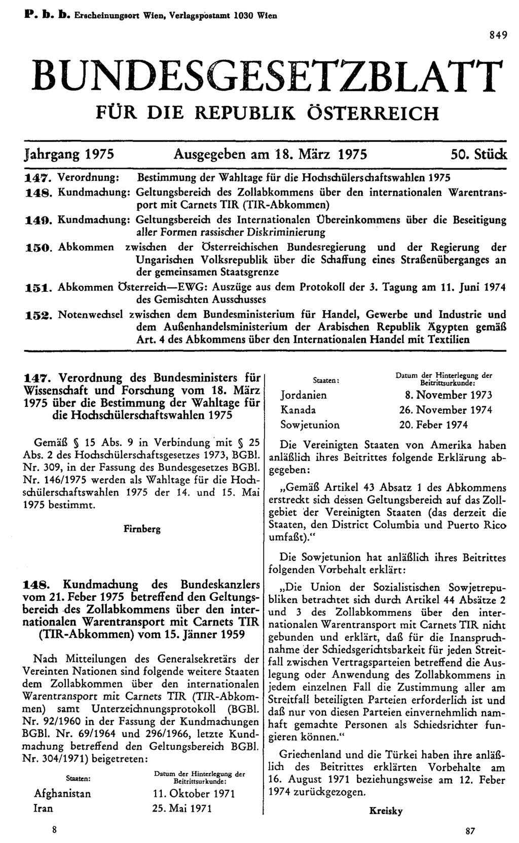 P. b. b. Erscheinungsort Wien, Verlagspostamt 1030 Wien BUNDESGESETZBLATT FÜR DIE REPUBLIK ÖSTERREICH Jahrgang 1975 Ausgegeben am 18. März 1975 50. Stück 1 4 7.