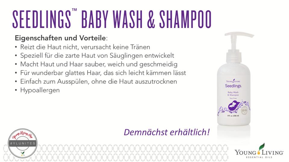 SEEDLINGS BABY WASH & SHAMPOO Eigenschaften und Vorteile: Reizt die Haut nicht, verursacht keine Tränen Speziell für die zarte Haut von Säuglingen entwickelt Macht Haut und