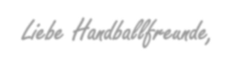 Liebe Handballfreunde, Oder heute besser: Ho Ho Ho Von Drauß der Dreispitz komme ich her, und muss euch sagen, es handballert sehr.