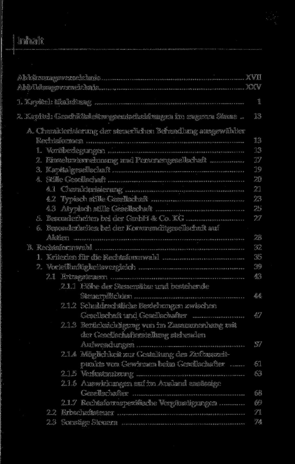 Inhalt Abkürzungsverzeichnis Abbildungsverzeichnis XVII XXV 1. Kapitel: Einleitung 1 2. Kapitel: Geschäftsleitungsentscheidungen im engeren Sinne.. 13 A.