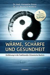 Schärfe und Gesundheit Einführung in die Traditionelle Chinesische Medizin Hanspeter Braun, Bernhard Madörin Dezember 2012, CHF 38.