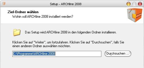 shinweise ARCHline 2008 1.1.5. 7 sverzeichnis Wählen Sie jetzt das Verzeichnis wo ARCHline 2008 installiert werden soll.