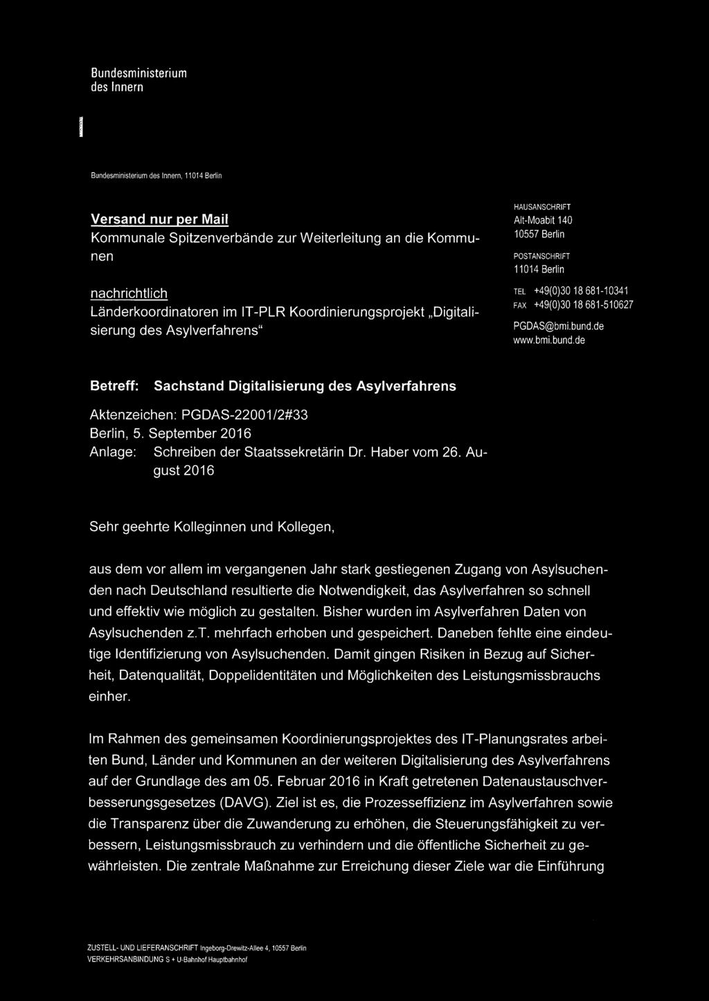 de www.bmi.bund.de Betreff: Sachstand Digitalisierung des Asylverfahrens Aktenzeichen: PGDAS-22001/2#33 Berlin, 5. September 2016 Anlage: Schreiben der Staatssekretärin Dr. Haber vom 26.