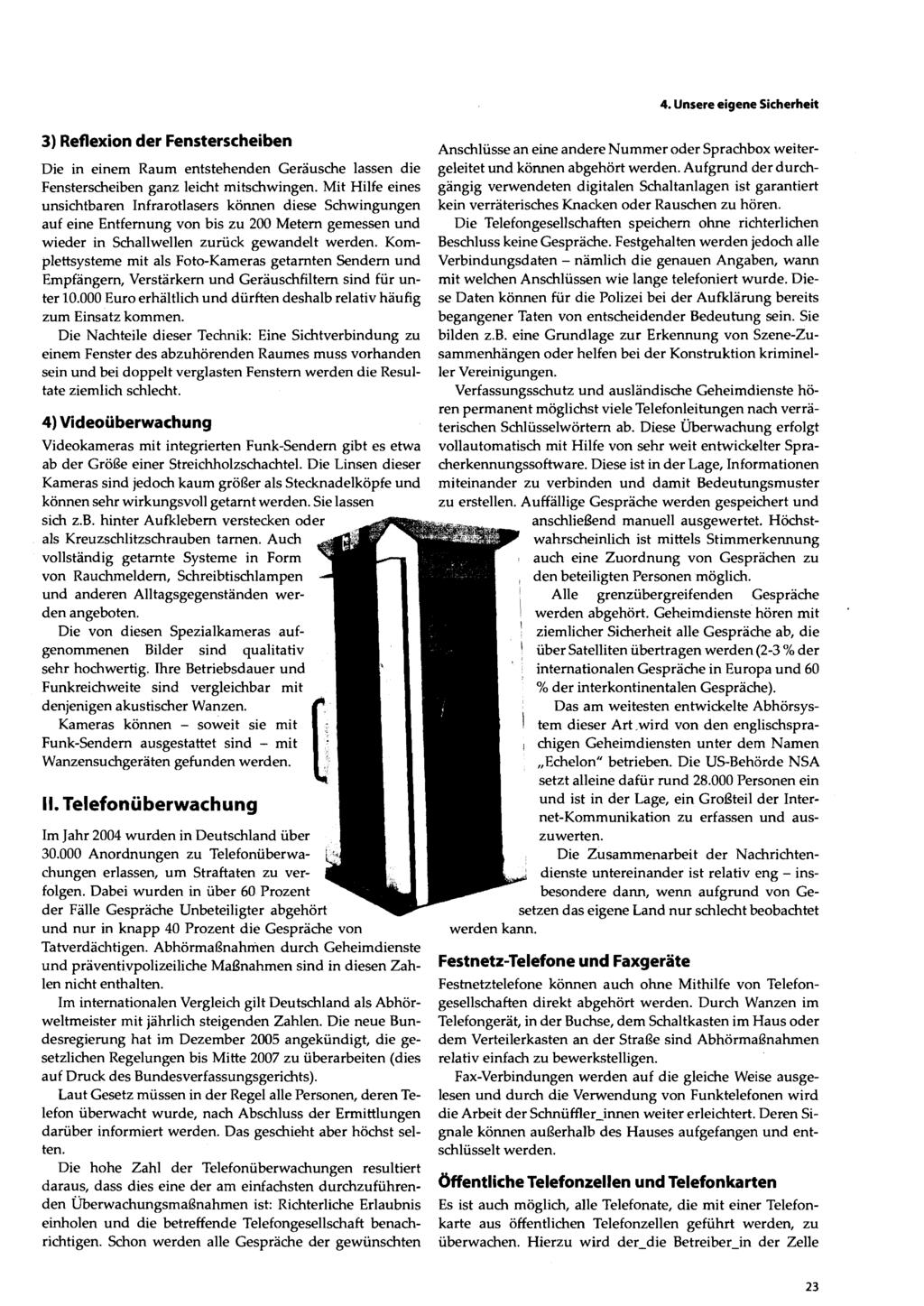 4. Unsere eigene Sicherheit 3) Reflexion der Fensterscheiben Die in einem Raum entstehenden Geräusche lassen die Fensterscheiben ganz leicht mitschwingen.