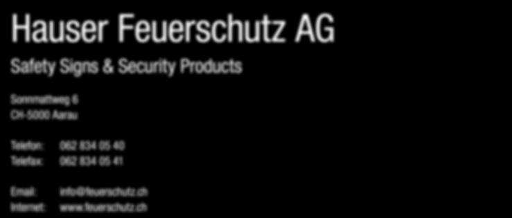Hauser Feuerschutz AG Safety Signs & Security Products Sonnmattweg 6 CH-5000 Aarau Telefon: 062 834 05