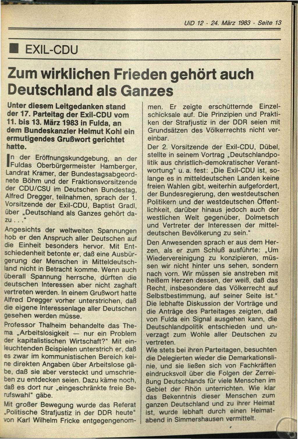 UiD 12. 24. März 1983 Seite 13 EXIL-CDU Zum wirklichen Frieden gehört auch Deutschland als Ganzes Unter diesem Leitgedanken stand der 17. Parteitag der Exii-CDU vom 11. bis 13.