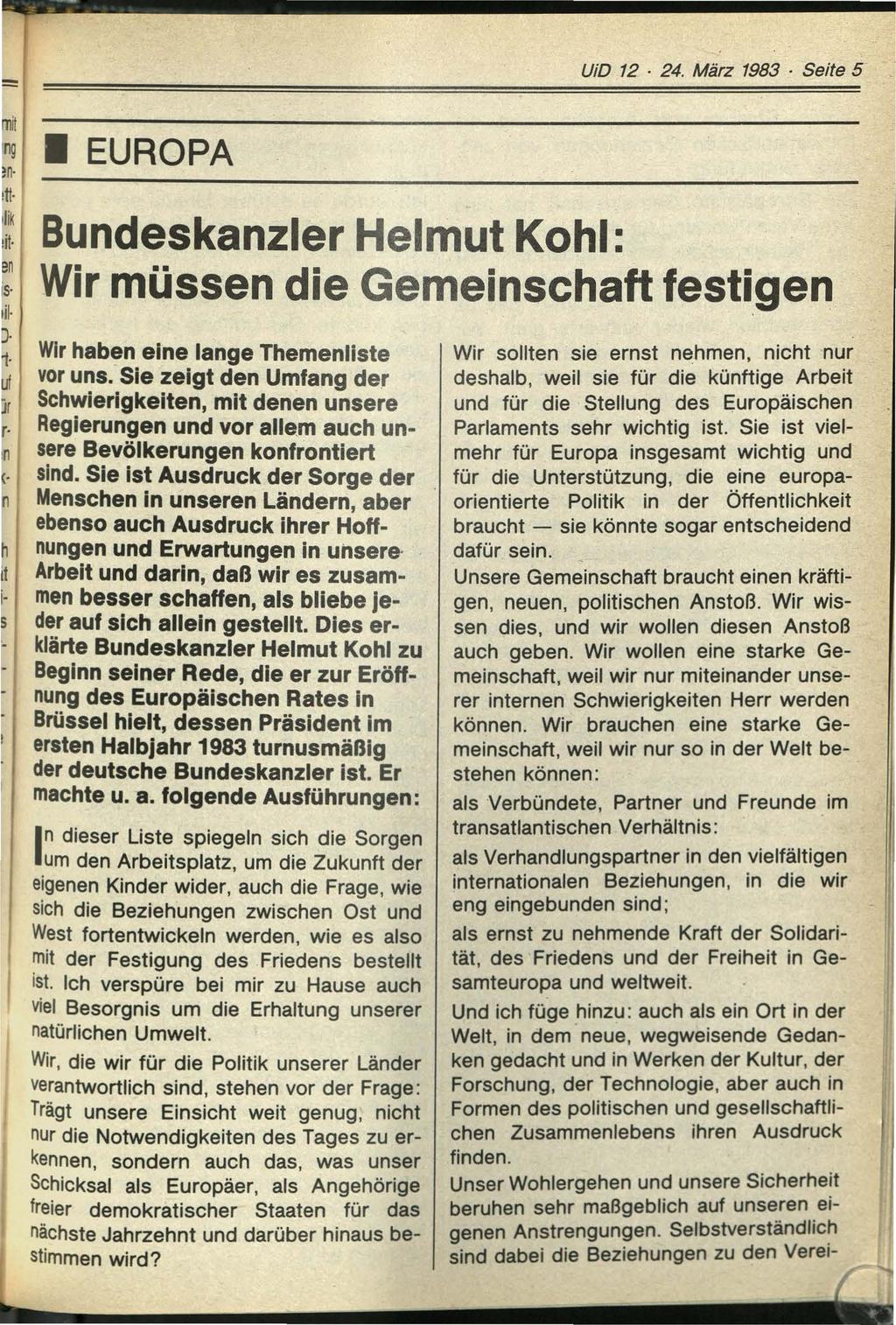 UiD 12 24. März 1983 Seite 5 I EUROPA Bundeskanzler Helmut Kohl: Wir müssen die Gemeinschaft festi.gen Wir haben eine lange Themenliste vor uns.