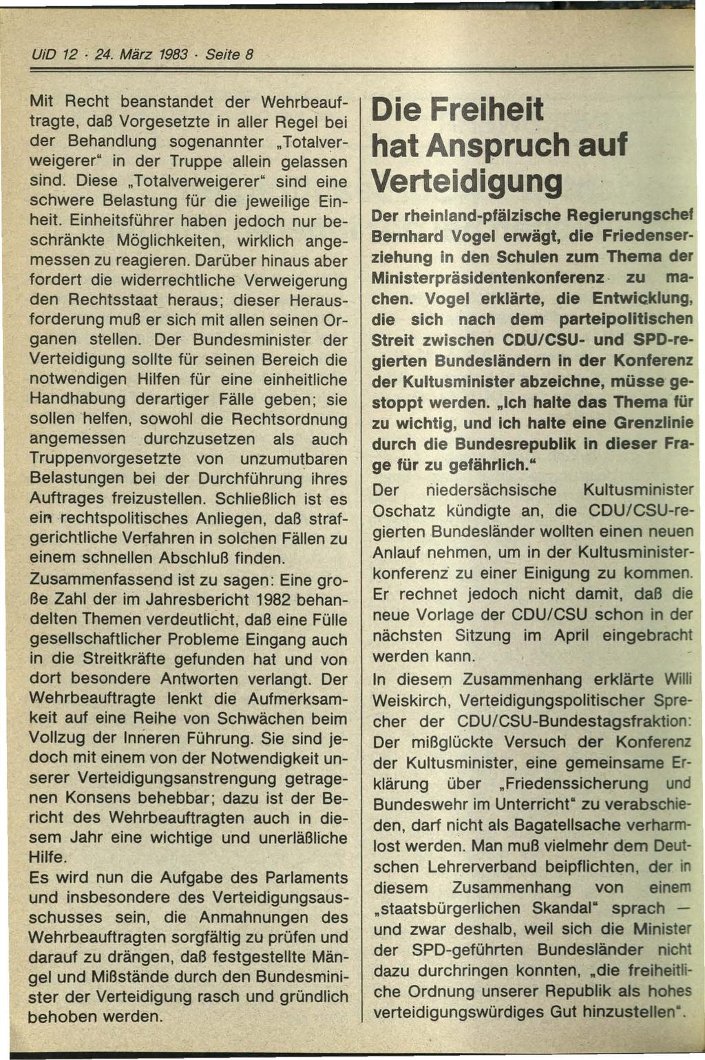 UiD 12 24. März 1983 Seite 8 Mit Recht beanstandet der Wehrbeauftragte, daß Vorgesetzte in aller Regel bei der Behandlung sogenannter Totalverweigerer" in der Truppe allein gelassen sind.