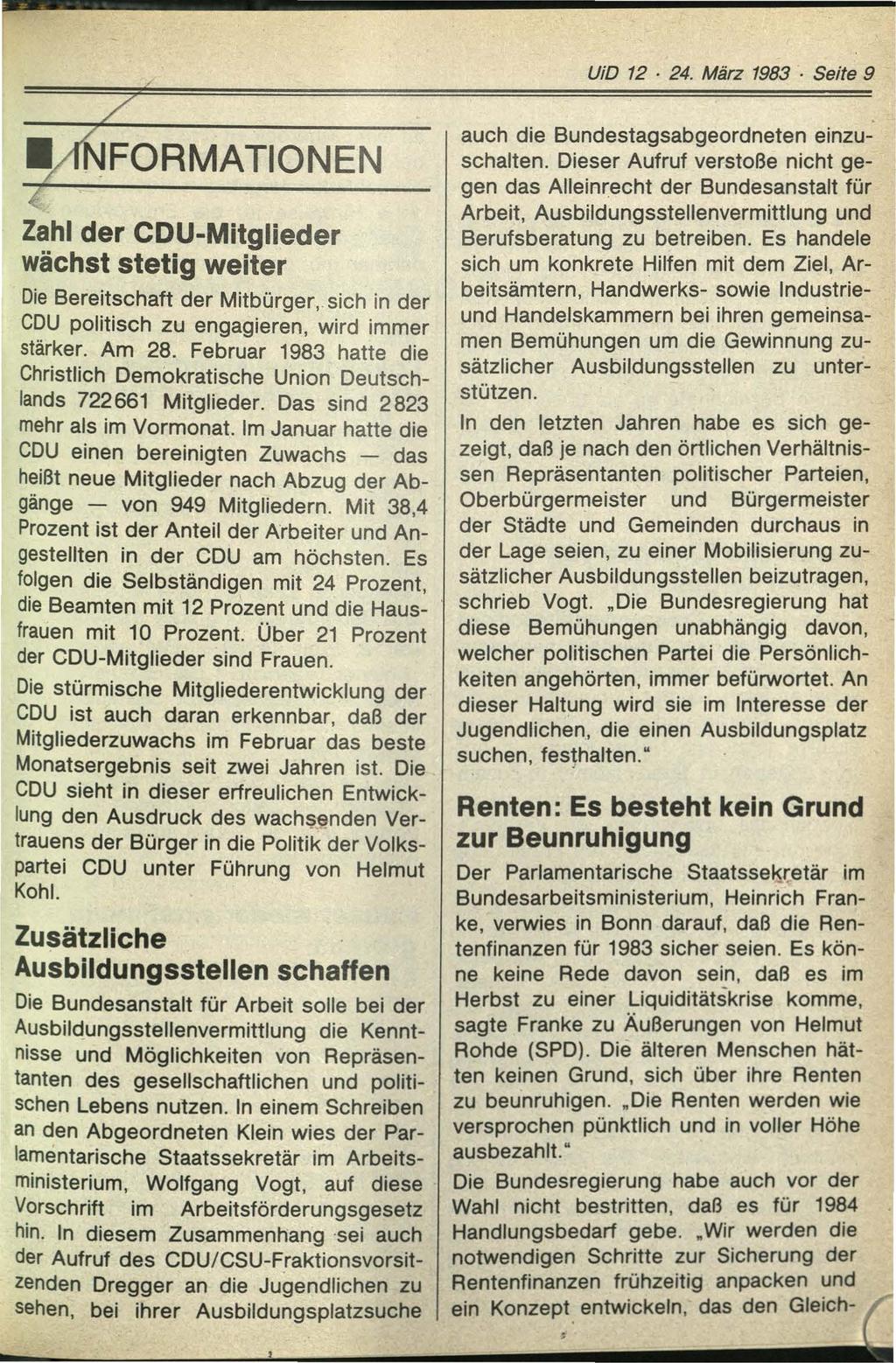 UiD 12 24. März 1983 Seite 9 Zahl der CDU-Mitglieder wächst stetig weiter Die Bereitschaft der Mitbürger,. sich in der CDU politisch zu engagieren, wird immer stärker. Am 28.