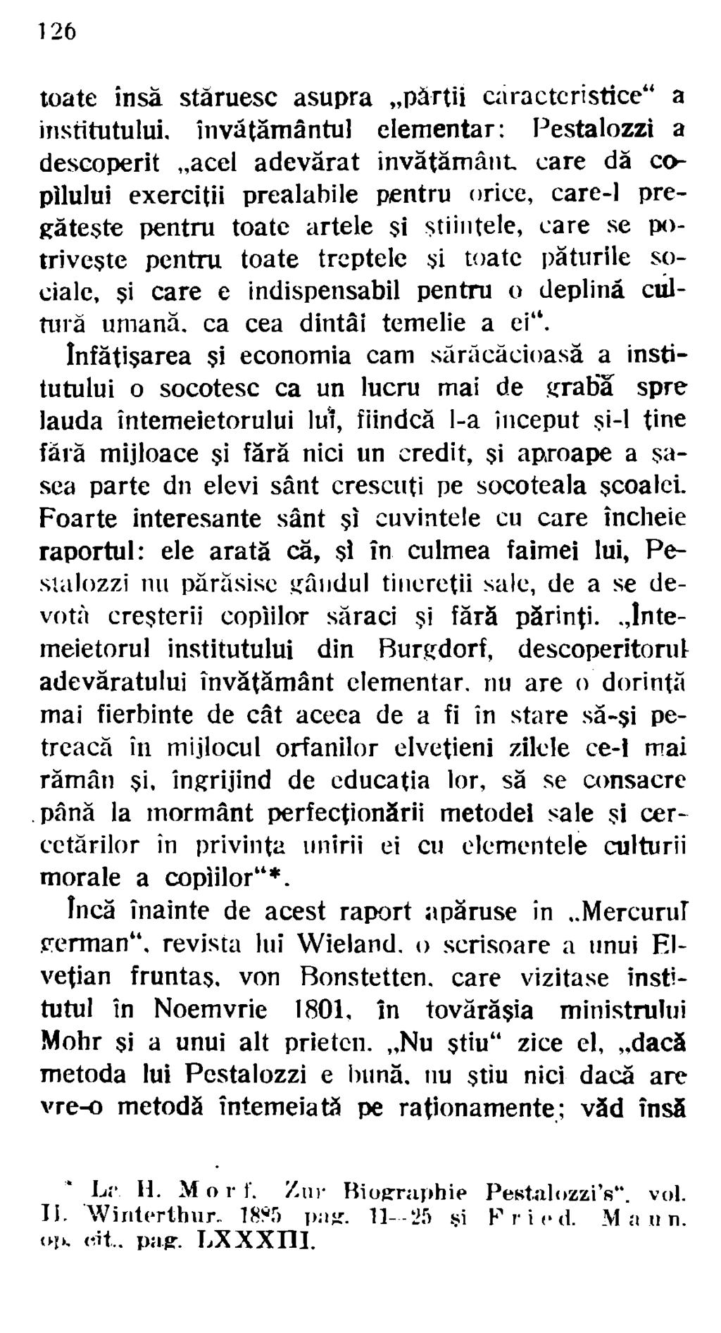 126 toate însă stăruesc asupra părtii c~iractcristice" a institutului. învătământul elementar: Pestalozzi a descoperit acel adevărat invătământ. care dă c~ pliului exercitii prealahile p.