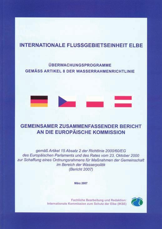 Bericht 2007 Bis Ende 2006 wurden im Einzugsgebiet der Elbe Programme zur Überwachung des Zustands der Gewässer - Oberflächengewässer, Grundwasser und Schutzgebiete - gemäß Art.