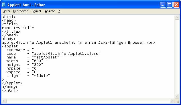 Eckart Modrow Java-Applets mit JBuilder 9 S. 13 Dort löschen wir alles Überflüssige und erhalten. <html> <head> <title>html-testseite</title> </head> <body> <applet code=applet1.