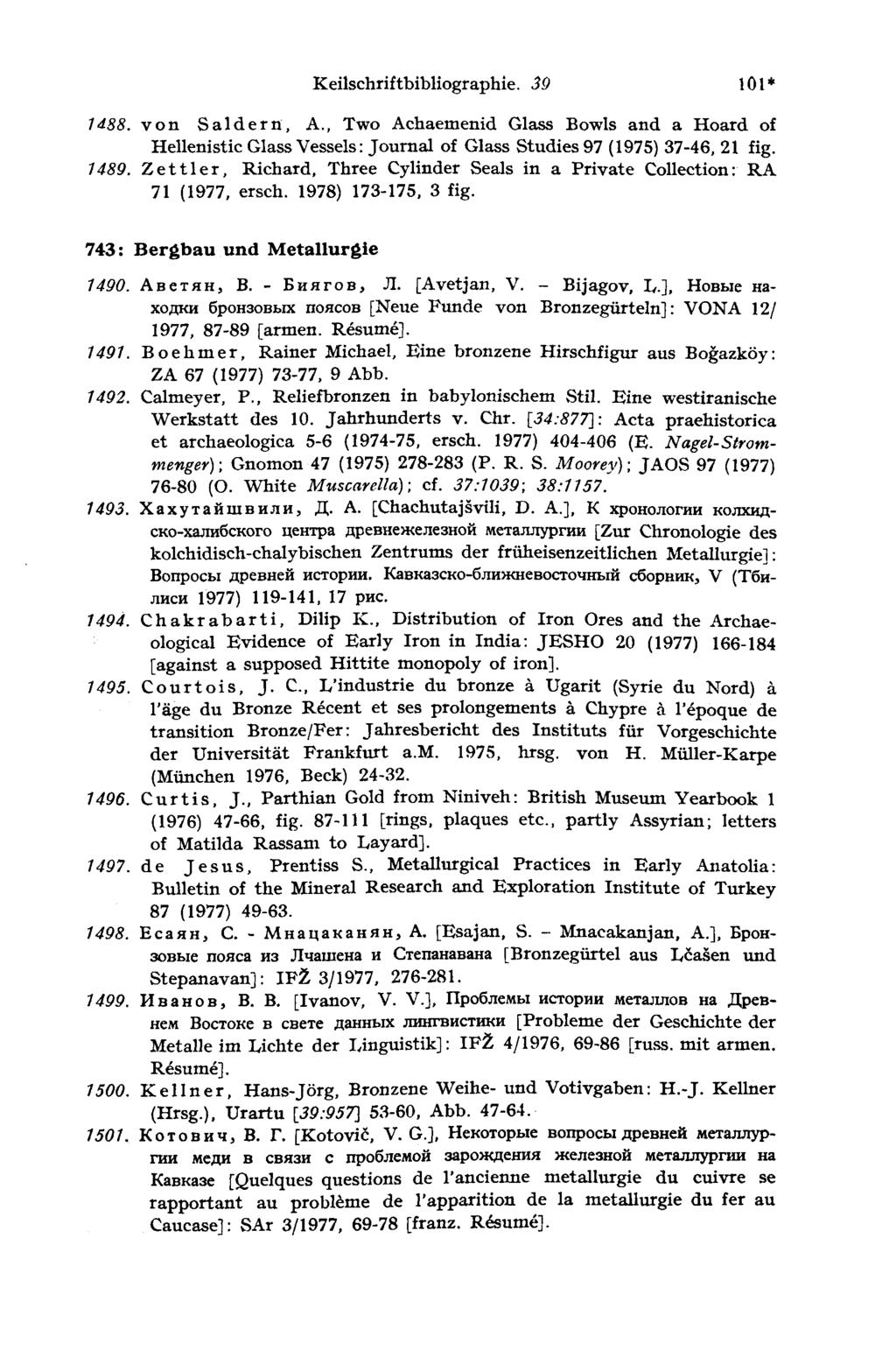 Keilschriftbibliographie. 30 101* 1d88. von Saldern, A., Two Achaemenid Glass Bowls and a Hoard of Hellenistic Glass Vessels: Journal of Glass Studies 97 (1975) 37-46, 21 fig. 1489.