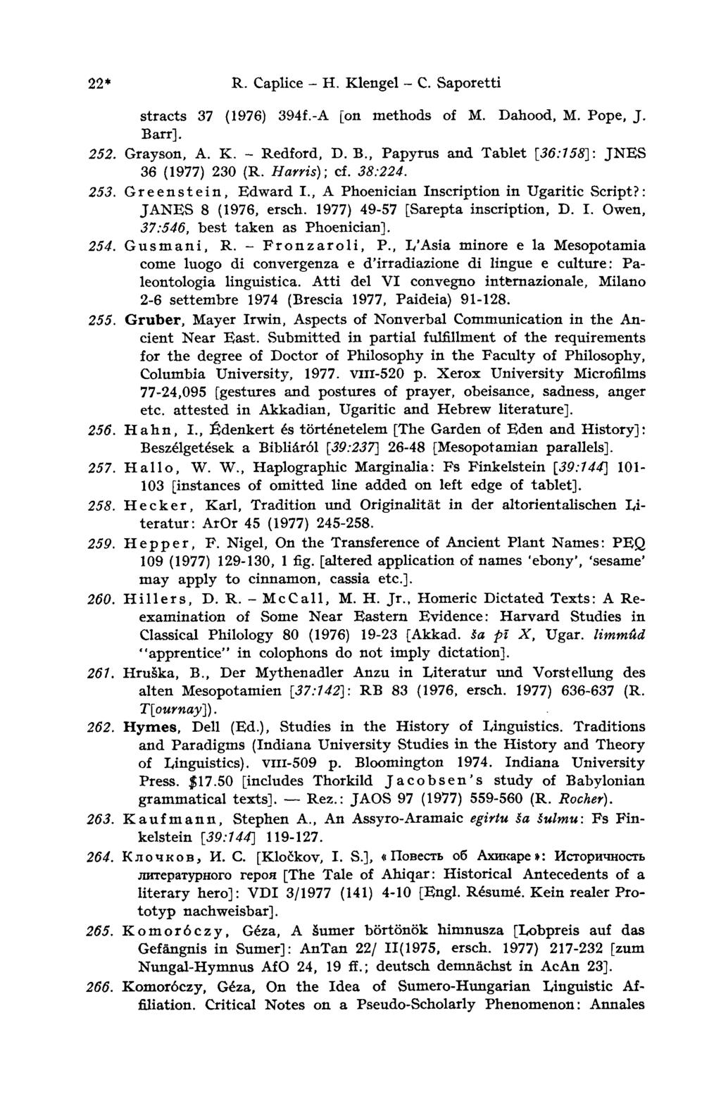 22* R. Caplice - H. Klengel - С. Saporetti stracts 37 (1976) 394f.-A [on methods of M. Dahood, M. Pope, J. Barr]. 252. Grayson, A. К. - Redford, D. В.