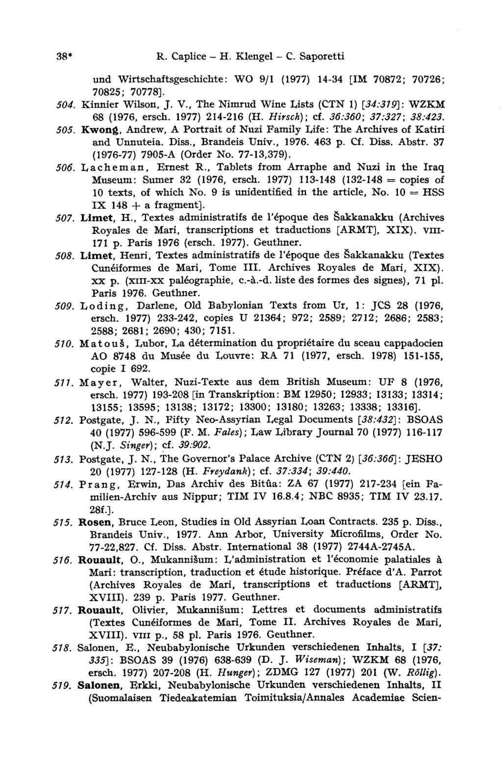 38* R. Caplice - H. Klengel - С. Saporetti und Wirtschaftsgeschichte: WO 9/1 (1977) 14-34 [IM 70872; 70726; 70825; 70778]. 504. Kinnier Wilson, J. V.