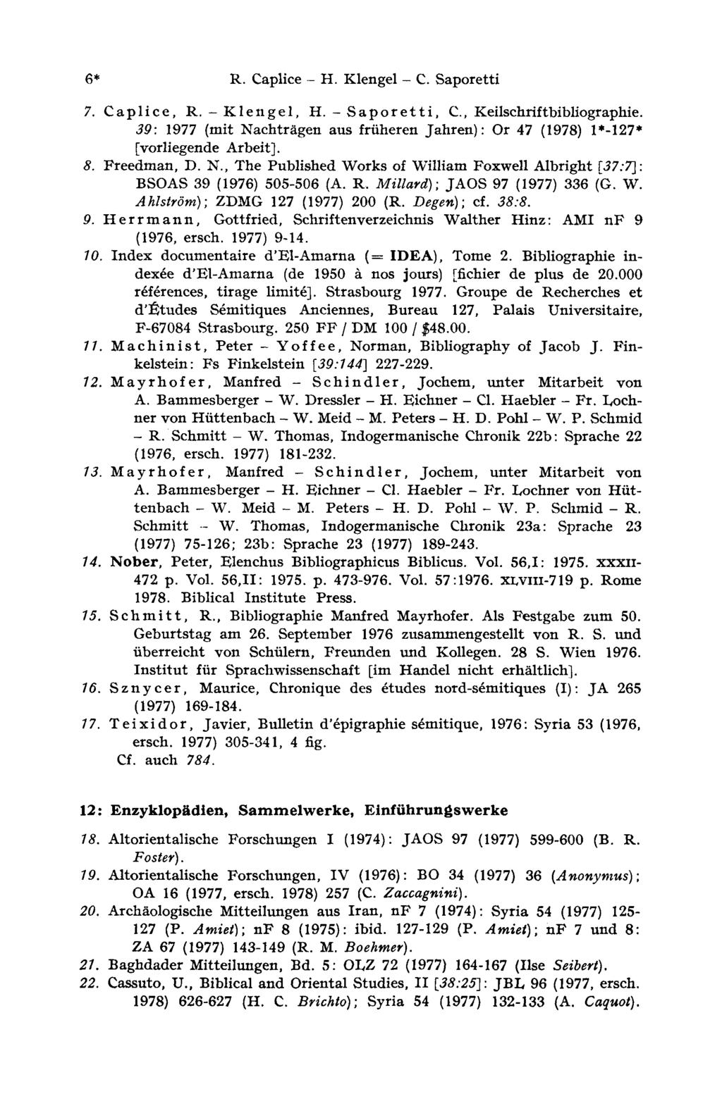6* R. Caplice - H. Klengel - С. Saporetti 7. Caplice, R. - Klengel, H. - Saporetti, C., Keilschriftbibliographie.