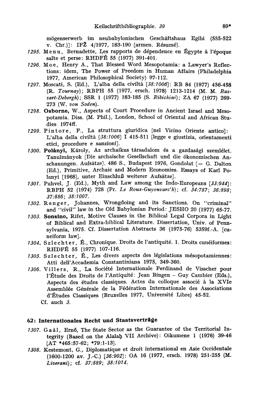 Keilschriftbibliographie. 30 89* mögenserwerb im neubabylonischen Geschäftshaus Egibi (555-522 y. Chr.)]: IFŹ 4/1977, 183-190 [armen. Résumé]. 1295.