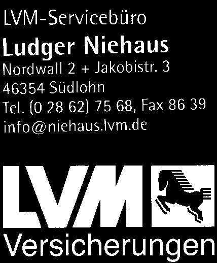 LVM-Servicebüro Ludger Niehaus Kirchstr. 5 + Jakobistr. 3 46354 Südlohn Tel. (0 28 62) 75 68, Fax 86 39 info@niehaus.