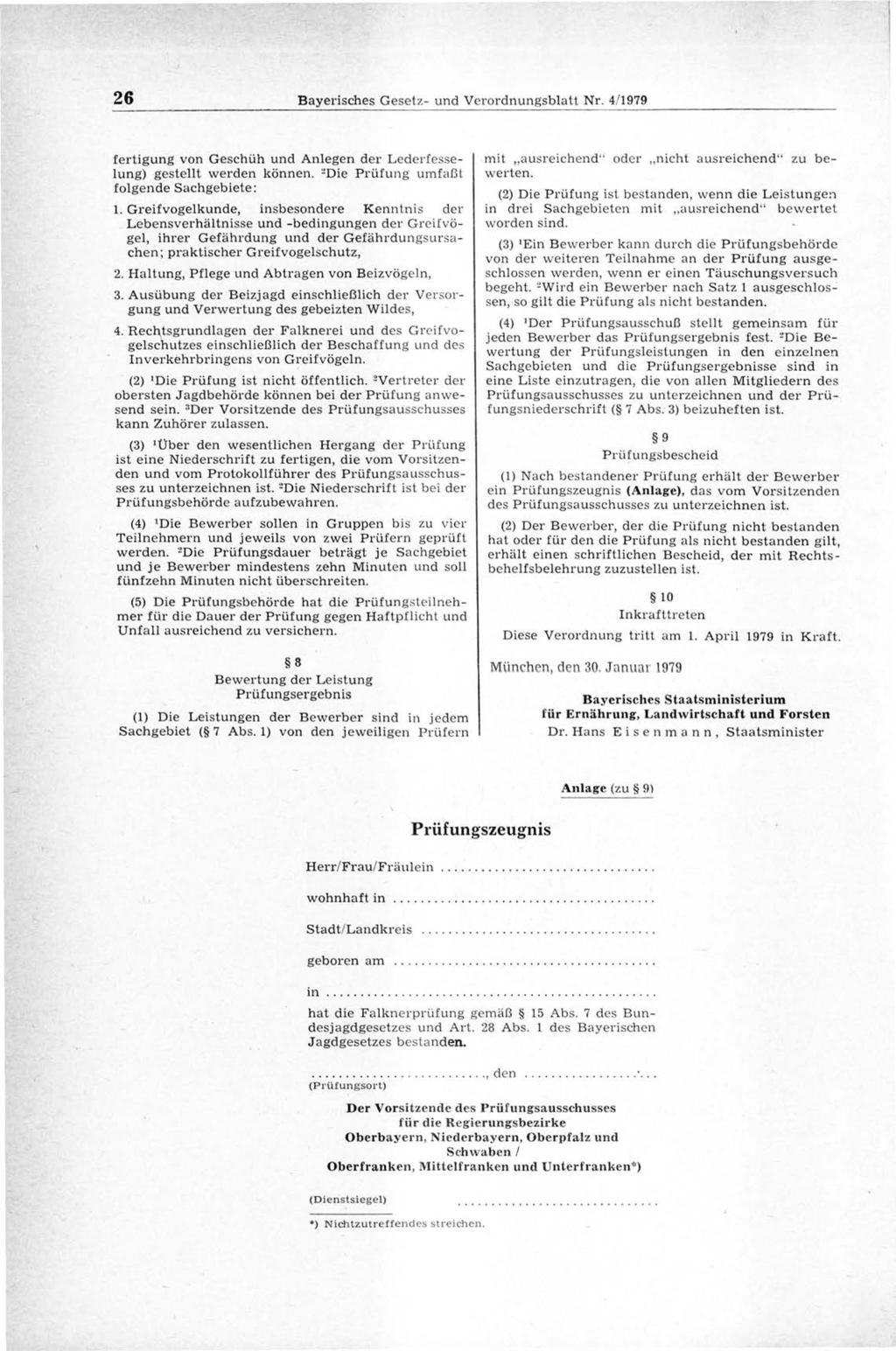 26 Bayerisches Gesetz- und V erordnungsblatt Nr. 4/1979 fertig u n g von G eschüh und A nlegen der L ederfesselung) gestellt w erden können. "Die P rü fu n g um faßt folgende Sachgebiete: 1.