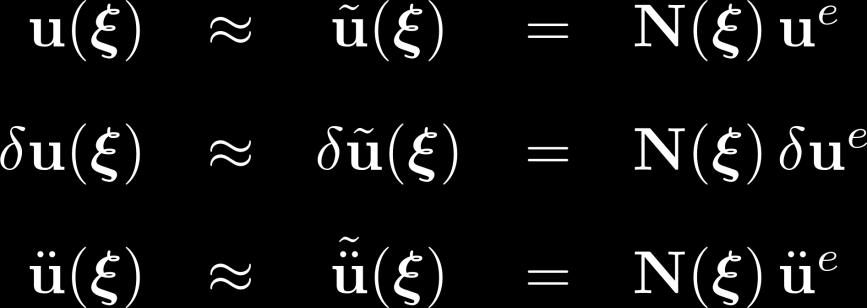 Approximation der Elementgrößen Die Elementgrößen, Verschiebungen, Beschleunigungen und die Variation