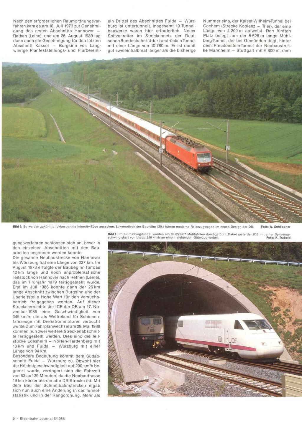 Nach den erforderlichen Raumordnungsver- ein Drittel des Abschnittes Fulda - Würz- Nummer eins, der Kaiser-Wilhelm-Tunnel bei fahren kam es am 16. Juli 1973 zur Genehmi- burg ist untertunnelt.