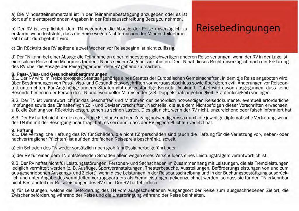 a) Die Mindestteilnehmerzahl ist in der Teilnahmebestätigung anzugeben oder es ist dort auf die entsprechenden Angaben in der Reiseausschreibung Bezug zu nehmen.