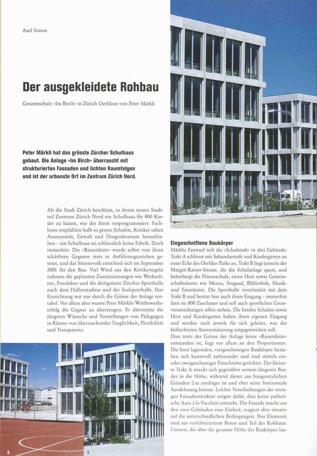 Axel Smon Der ausgekledete Rohbau Gesamtschule «m Brch» n Zürch Oerlkon von Peter Märkl Peter Märkl hat das grösste Zürcher Schulhaus gebaut.