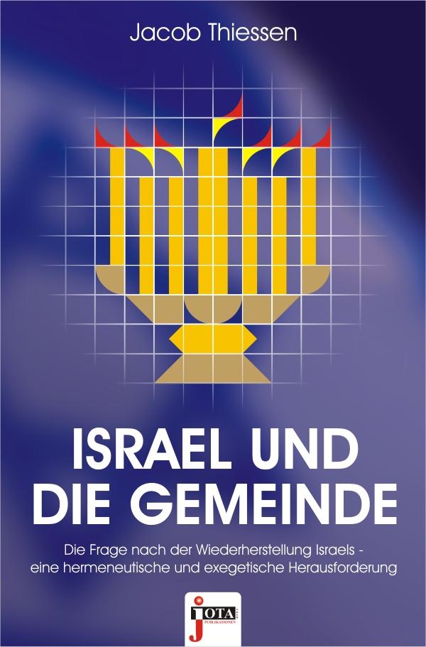 Und so wird ganz Israel gerettet werden! (Röm 11,26) Zukunftsverheißungen für Israel nach Röm 11 Prof. Dr. Jacob Thiessen STH Basel 2009!! Vgl. J. Thiessen, Israel und die Gemeinde.