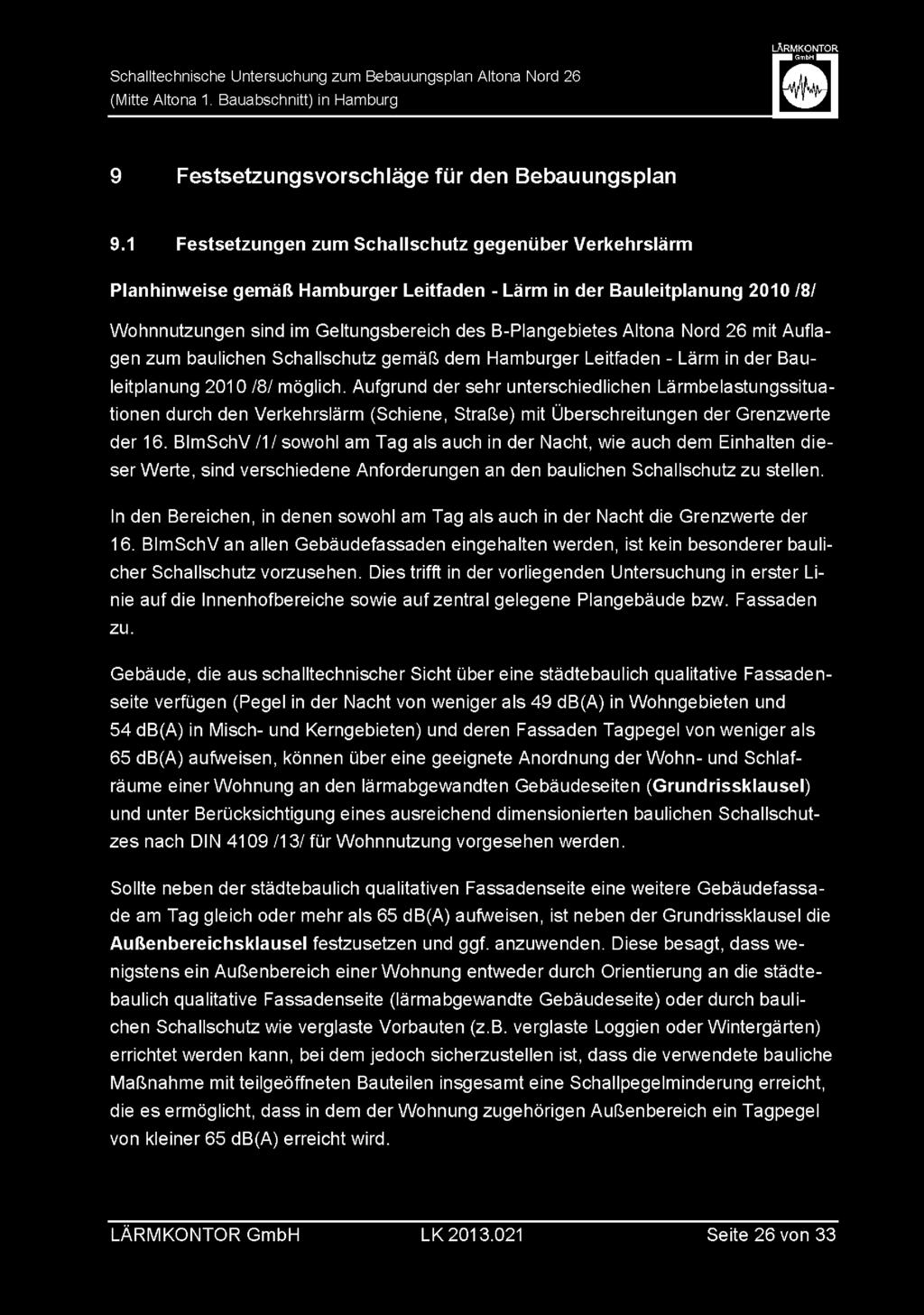 Nord 26 mit Auflagen zum bauiichen Schalischutz gemäß dem Hamburger Leitfaden - Lärm in der Bauleitpianung 2010/8/ mögiich.