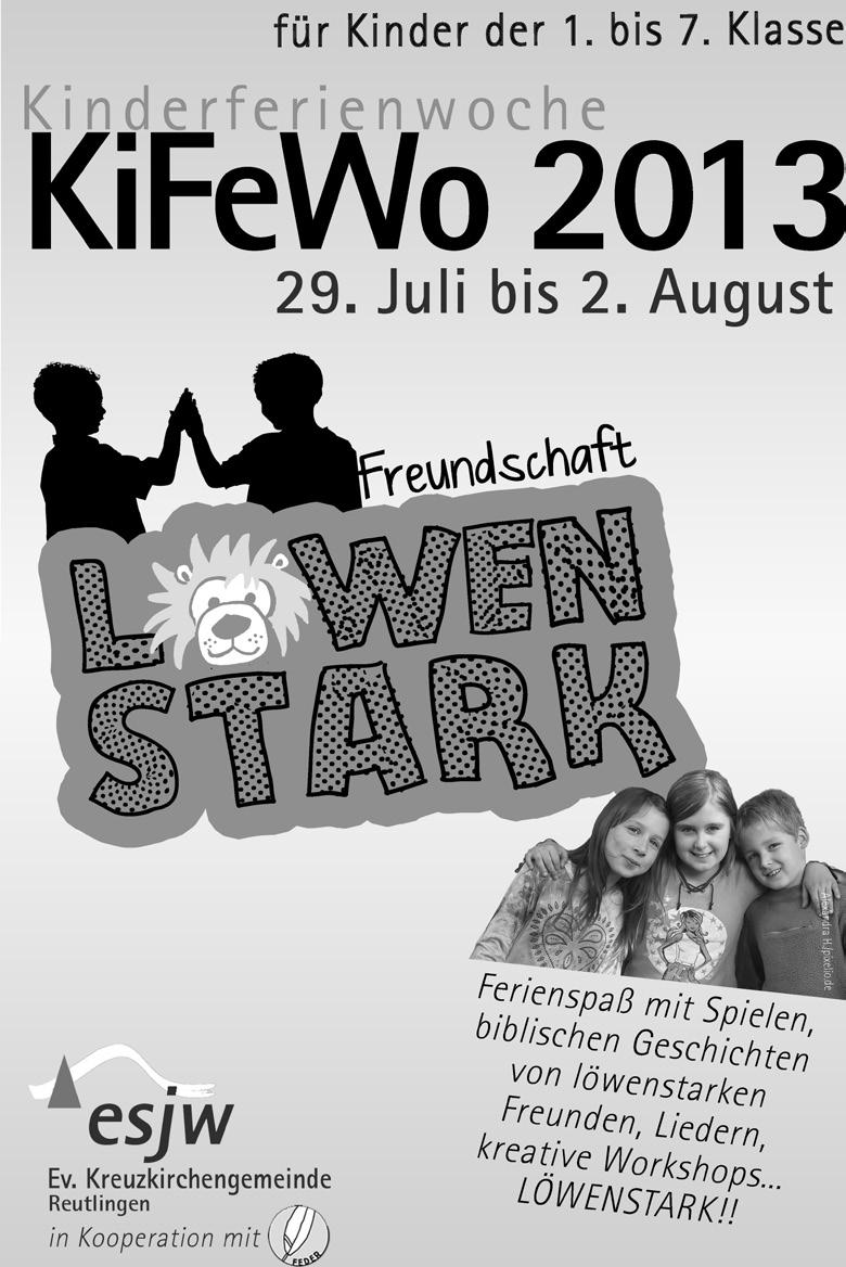 Aus der Kreuzkirchengemeinde Freundschaft Löwenstark Unter diesem Motto startet am 29. Juli 2013 die Kinderferienwoche.