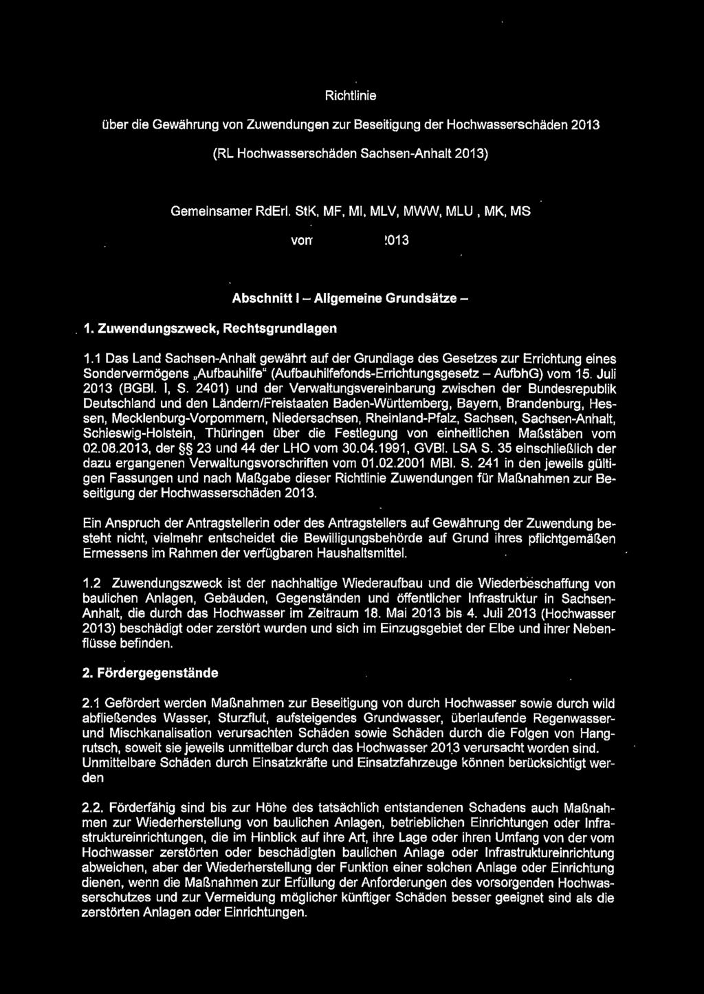 1 Das Land Sachsen-Anhalt gewährt auf der Grundlage des Gesetzes zur Errichtung eines Sondervermögens "Aufbauhilfe" (Aufbauhilfefonds-Errichtungsgesetz - AufbhG) vom 15. Juli 2013 (BGBI. I, S.