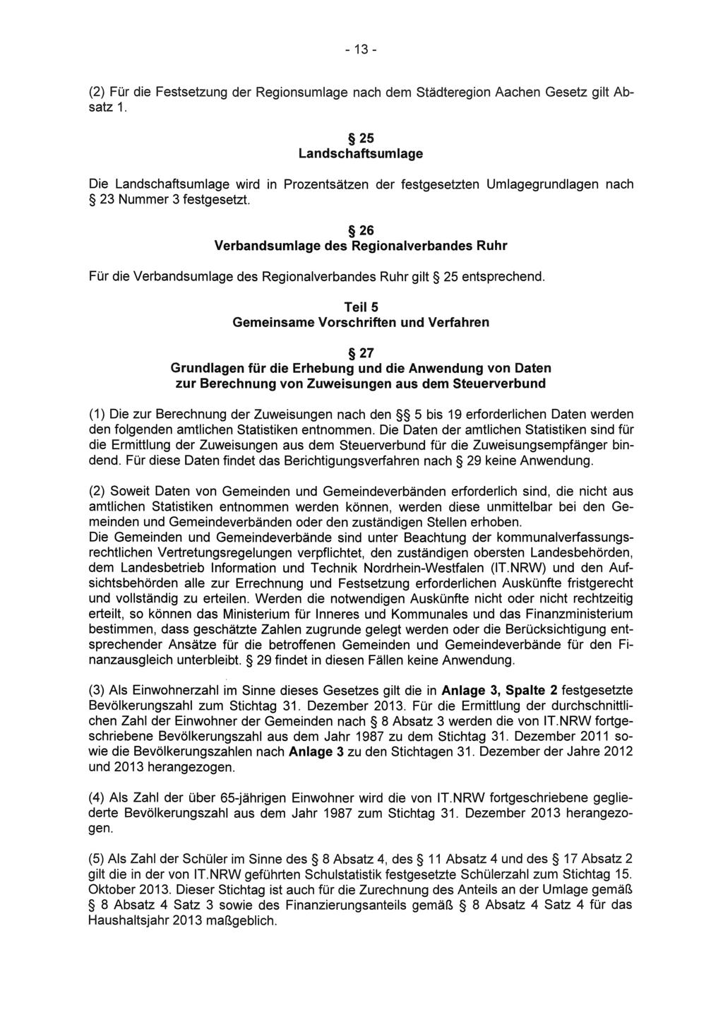- 13 - (2) Für die Festsetzung der Regionsumlage nach dem Städteregion Aachen Gesetz gilt Absatz 1.