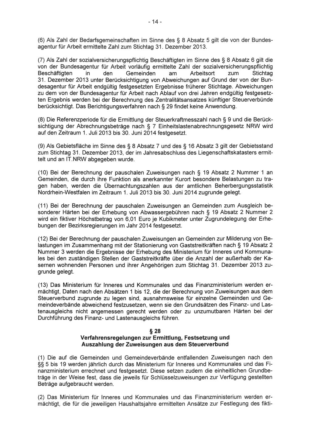 14 (6) Als der Bedarfsgemeinschaften Sinne des 8 Absatz 5 gilt die von agentur für Arbeit ermittelte Zahl zum Stichtag 31. Dezember 2013.