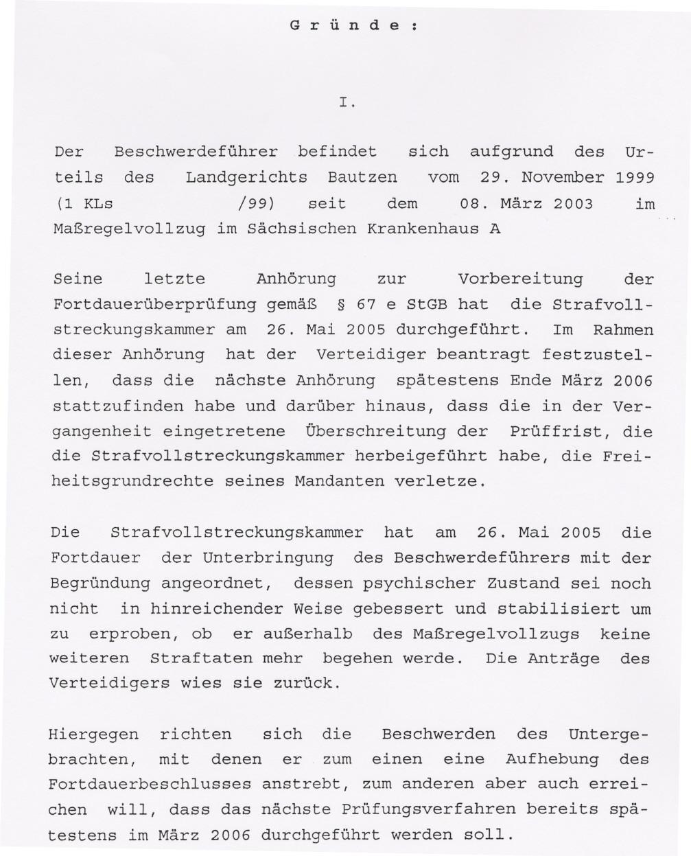 G r Ü n d e : I. Der Beschwerdeführer befindet sich aufgrund des Urteils des Landgerichts Bautzen vom 29. November 1999 (1 KLs /99) seit dem 08.