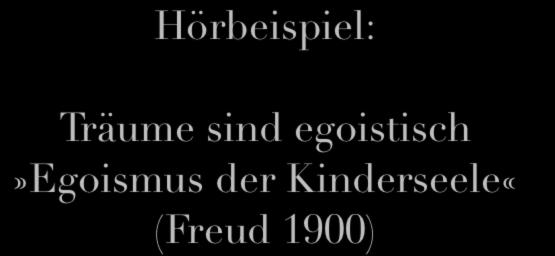 Hörbeispiel: Träume sind egoistisch»egoismus