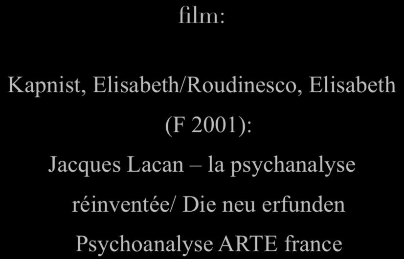 film: Kapnist, Elisabeth/Roudinesco, Elisabeth (F 2001): Jacques Lacan