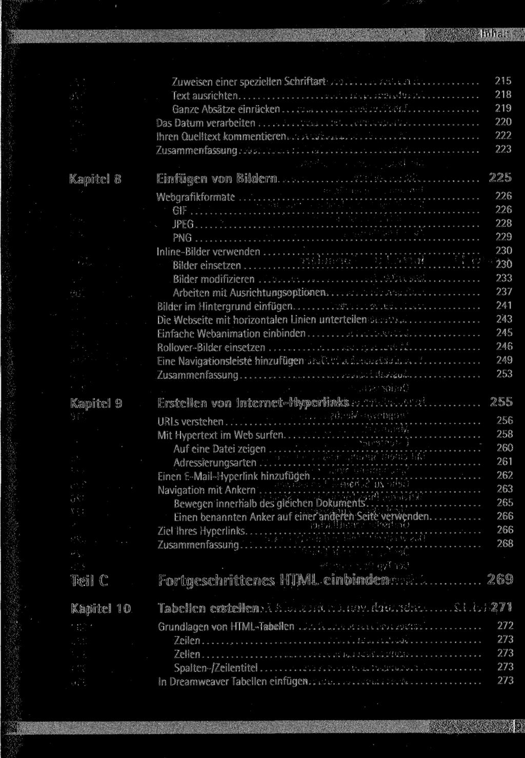 It» Zuweisen einer speziellen Schriftart 215 Text ausrichten 218 Ganze Absätze einrücken 219 Das Datum verarbeiten 220 Ihren Quelltext kommentieren 222 Zusammenfassung 223 Kapitel 8 Einfügen von