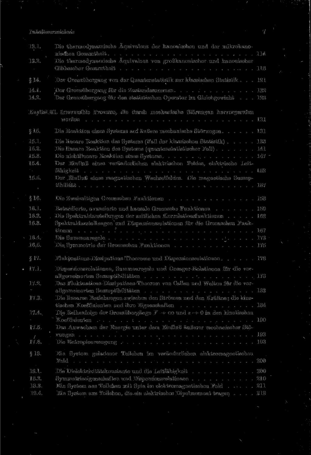 Inhaltsverzeichnis 7 13.1. Die thermodynamische Äquivalenz der kanonischen und der mikrokanonischen Gesamtheit 114 13.2.