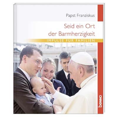 Leseprobe Papst Franziskus Seid ein Ort der Barmherzigkeit Impulse für Familien 20 Seiten, 14 x 17 cm, mit zahlreichen