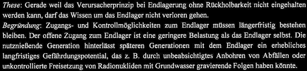 heutigen Generation zugemutet werden. Diese Forderung kann nur durch eine Endlagerung mit Rückholbarkeit erfüllt werden.