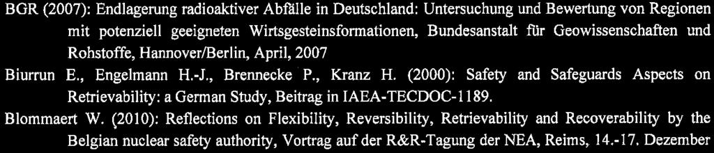 4 Referenzen Appel D., Kreusch.1., Neumann W. (2001): Vergleichende Bewertung von Entsorgungsoptionen für radioaktive Abfälle Abschlussbericht Gruppe Ökologie im Auftrag des BMBF und des BMWi, 17 S.