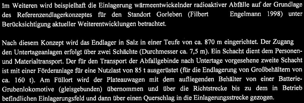 Anhang Al Das deutsche Endlagerkonzept für wärmeentwickelnde radioaktive Abfälle In Deutschland sind für die Endlagerung wärmeentwickelnder radioaktiver Abfälle folgende Einlagerungskonzepte bzw.