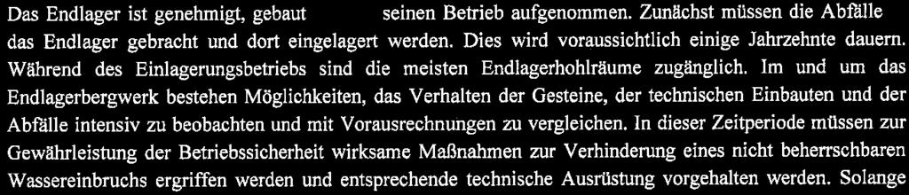 die Abfallkonditionierung. Zeitperiode Betriebsphase: Das Endlager ist genehmigt, gebaut und hat seinen Betrieb aufgenommen.