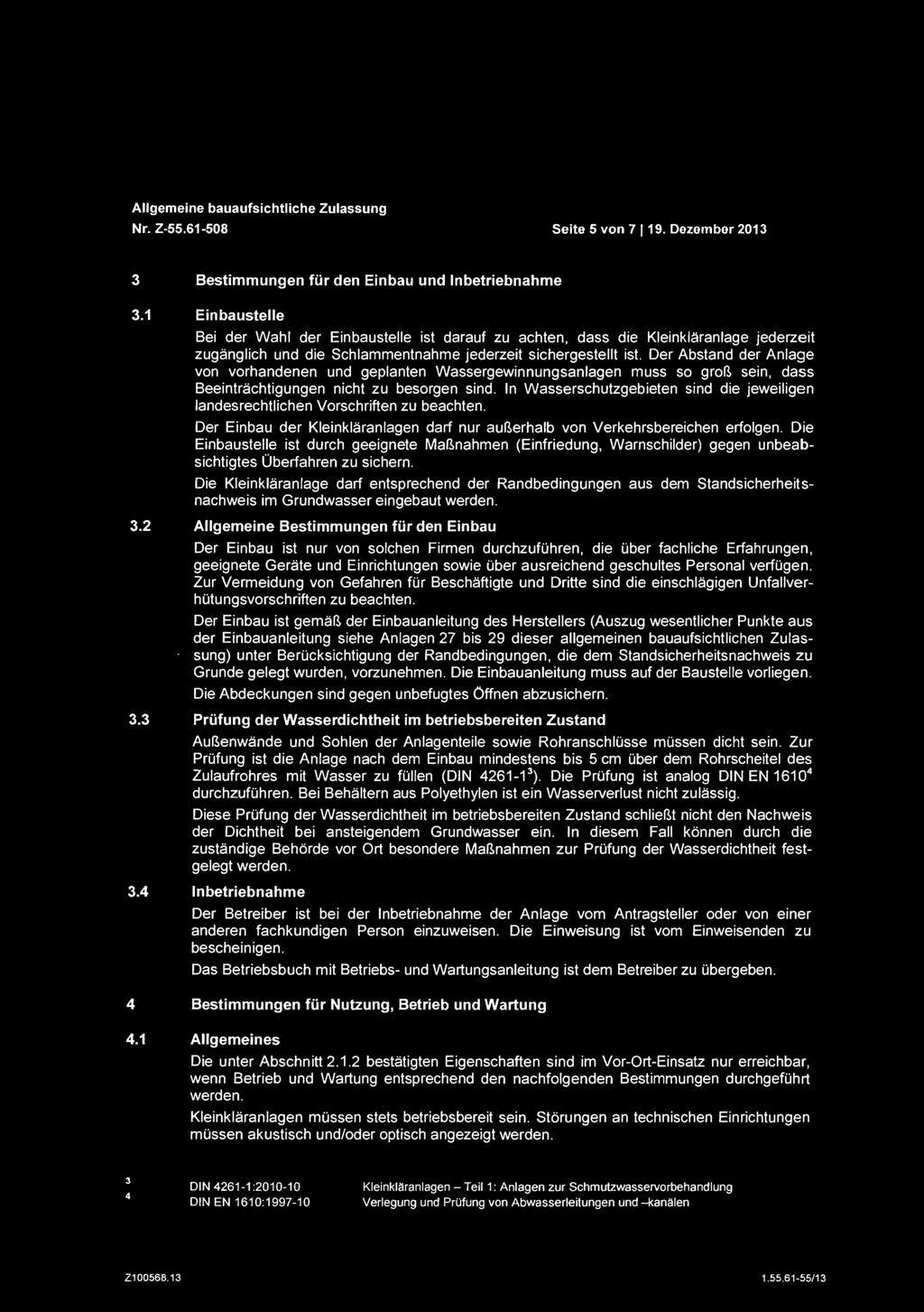 Doutscho für Bautechnik Allgemeine bauaufsichtliche Zulassung Nr. Z-55.61-508 Seite 5 von 7 119. Dozombor 2013 3 Bestimmungen für den Einbau und Inbetriebnahme 3.