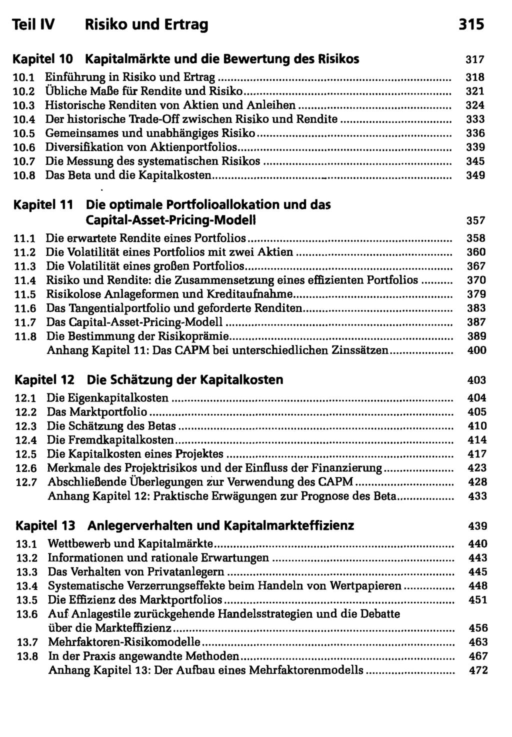 Teil IV Risiko und Ertrag 315 Kapitel 10 Kapitalmärkte und die Bewertung des Risikos 317 10.1 Einführung in Risiko und Ertrag 318 10.2 Übliche Maße für Rendite und Risiko 321 10.