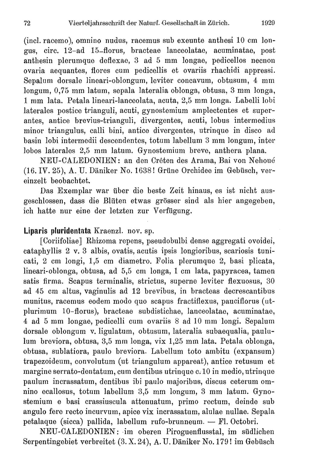 72 Vierteljahrssehniifl,der Naturf. Gesellschaft ii1 Zürich. 1929 (incl. racemo), omnino nudus, racemus sub exeunte anthesi 10 cm fongus, circ.