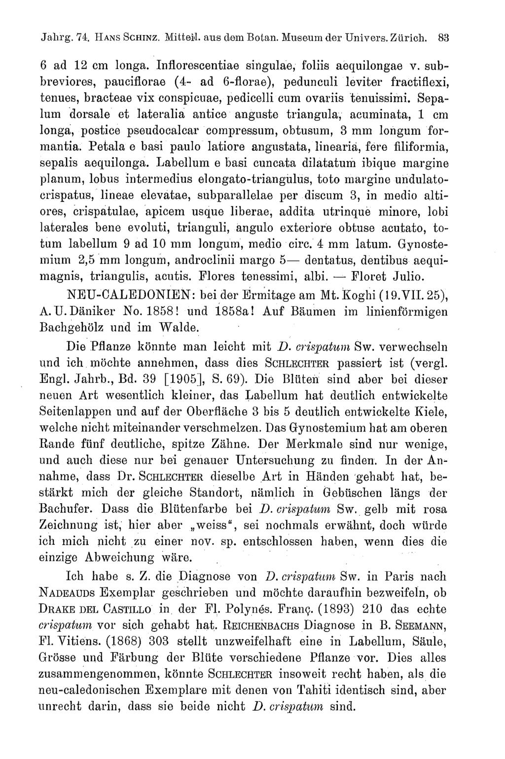 Jahrg. 74. HANS SCHINZ. Mitteil. aus dem Botan. Museum der Univers. Zürich. 83 6 ad 12 cm longa. Inflorescentiae singulae, foliis aequilongae v.