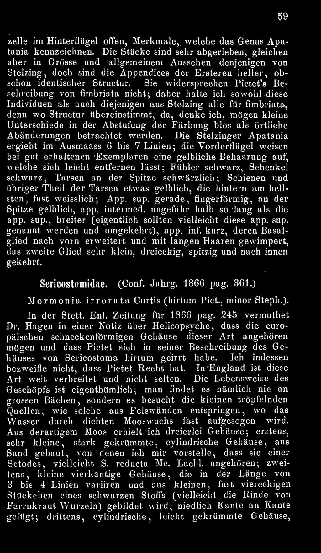 Sie widersprechen Pictefs Beschreibung von fimbriata nicht; daher halte ich sowohl diese Individuen als auch diejenigen aus Stelzing alle für fimbriata, denn wo Structur übereinstimmt, da, denke ich,