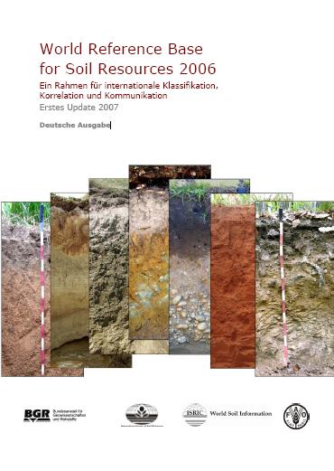 WRB deutsch IUSS Working Group WRB (2008): World Reference Base for Soil Resources 2006. Erstes Update 2007. Deutsche Ausgabe. Übersetzt von Peter Schad.