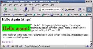 align-beispiel: <html> <head> <title>this page has an applet on it, aligned left</title> </head> <body> <h2>hello Again (Align)</h2> <p> <applet code="helloagainapplet.